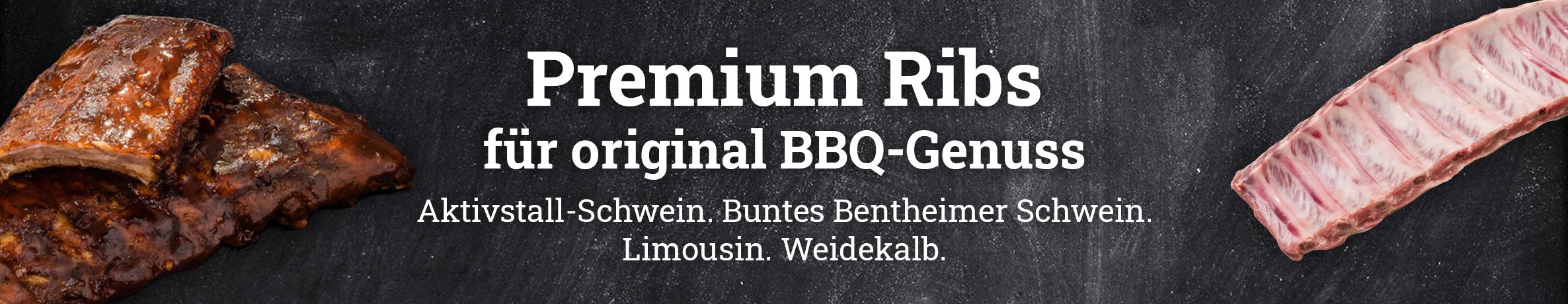 Fertig marinierte Ribs und naturale Ribs mit dem Text: Premium Ribs für original BBQ-Genuss. Aktivstall-Schwein. Buntes Bentheimer Schwein. Limousin. Weidekalb.
