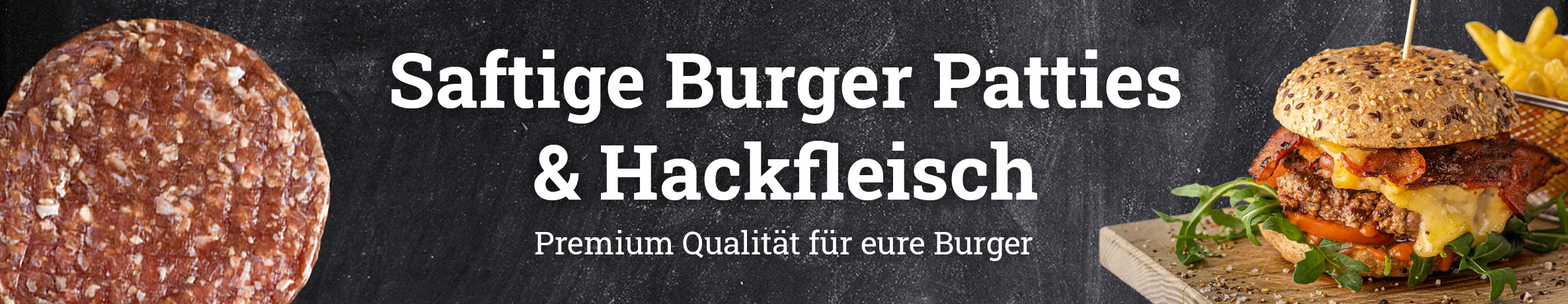 Ein rohes Burger Pattie und daneben ein fertiger Burger mit Pommes im Hintergrund. Mit dem Text: Saftige Burger Patties und Hackfleisch. Premium Qualität für eure Burger